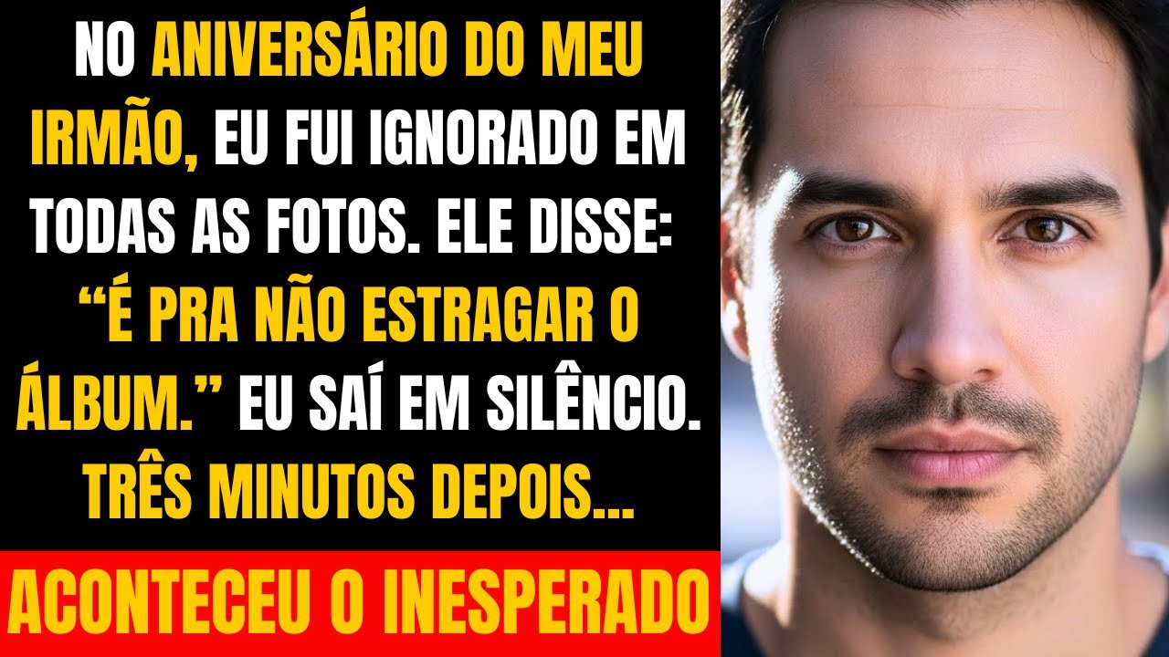 NO ANIVERSÁRIO DO MEU IRMÃO, ELE DISSE: “É PRA NÃO ESTRAGAR O ÁLBUM.” TRÊS MINUTOS DEPOIS…