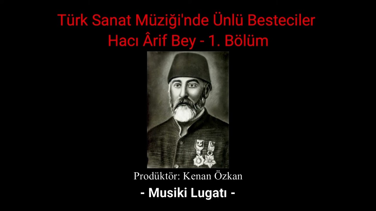 Hacı Ârif Bey'in Hayatı I. Bölüm - Türk Sanat Müziğinde Ünlü Besteciler - Radyo Tiyatrosu