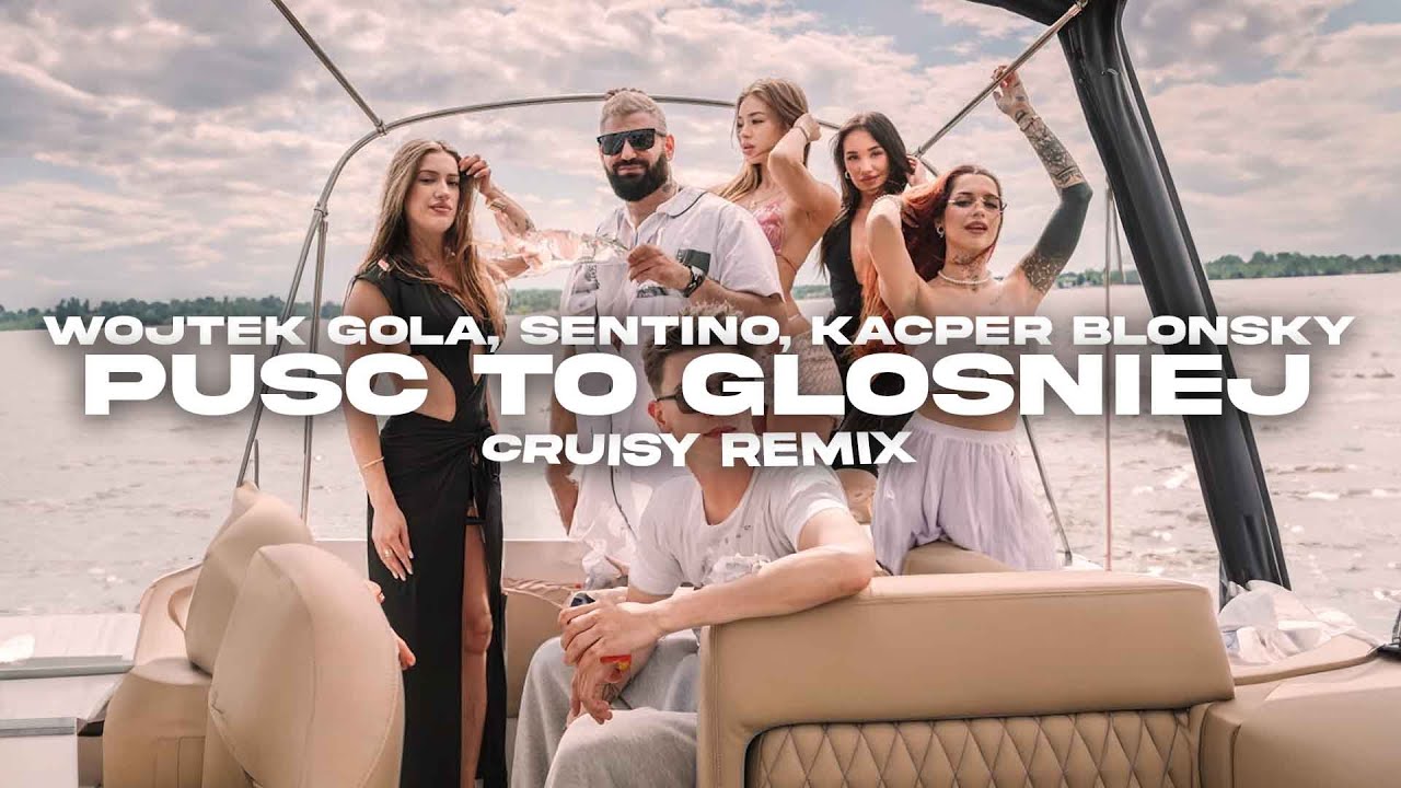 WOJTEK GOLA, SENTINO, KACPER BLONSKY - PUŚĆ TO GŁOŚNIEJ (Cruisy Remix)