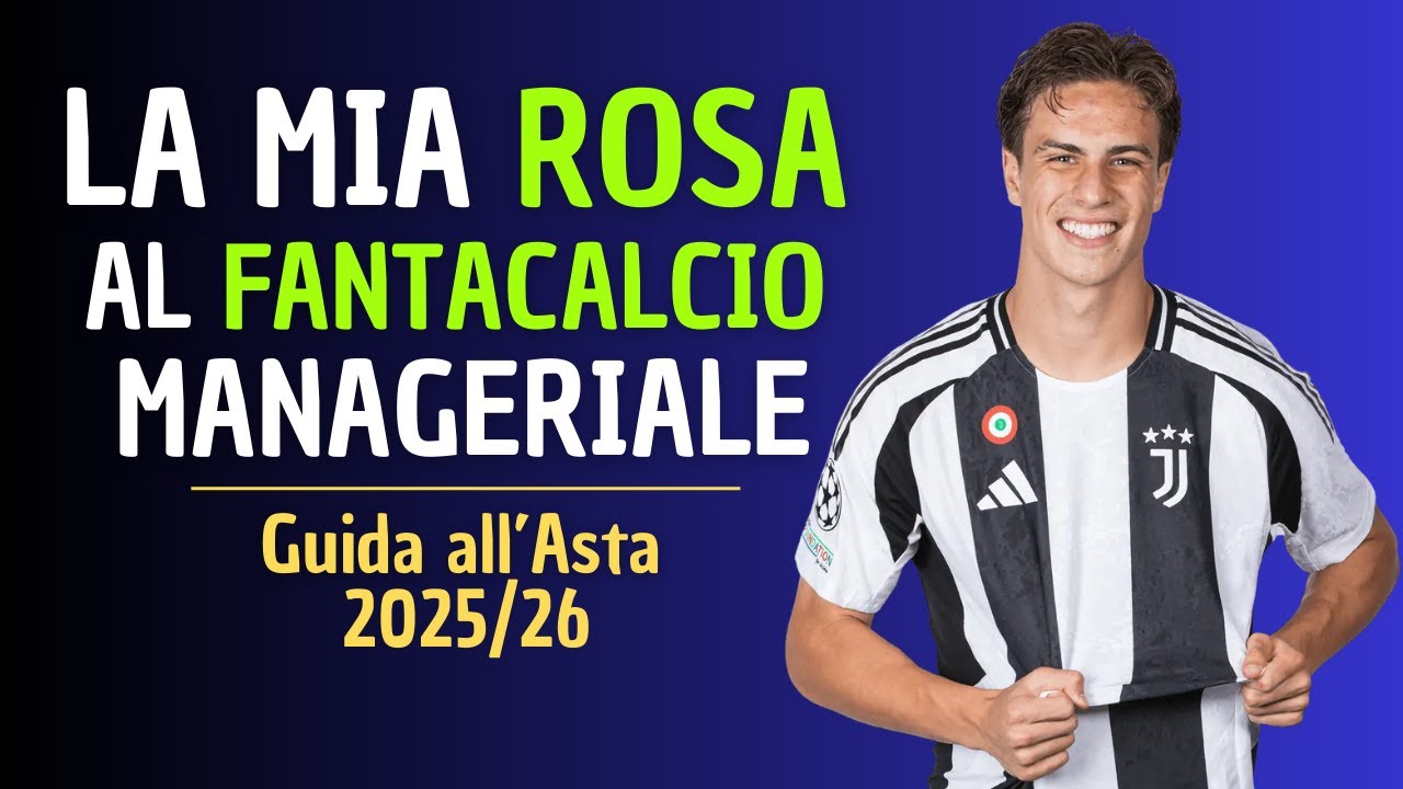 LA MIA ROSA AL FANTACALCIO MANAGERIALE | Consigli Asta Fantacalcio 2025/26