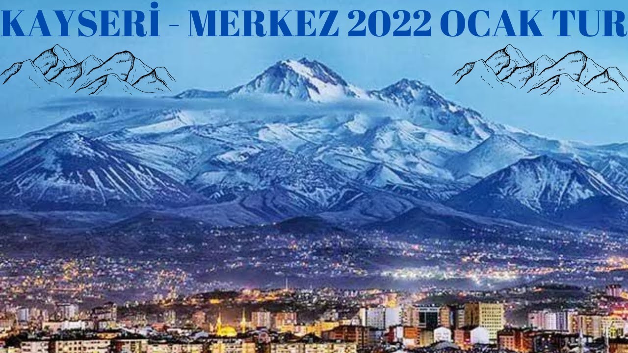 Kayseri - Merkez 2022 Ocak Tur
