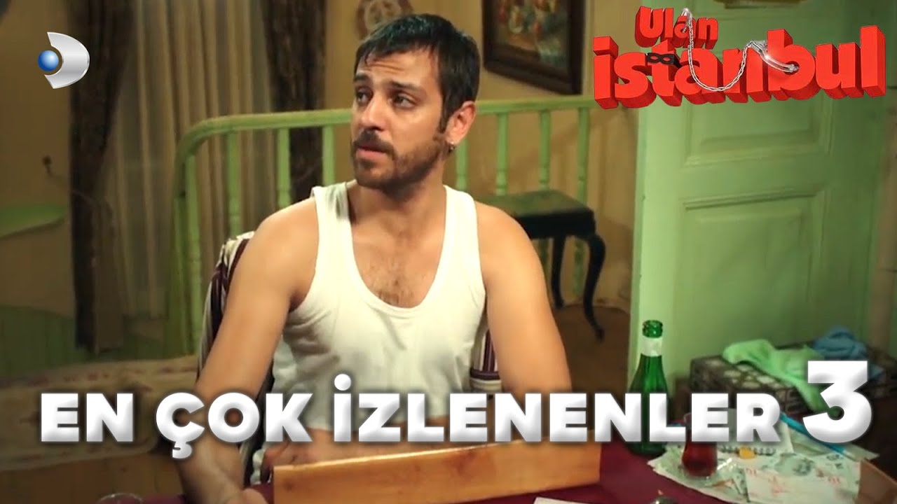 Ulan İstanbul - En Çok İzlenenler 3