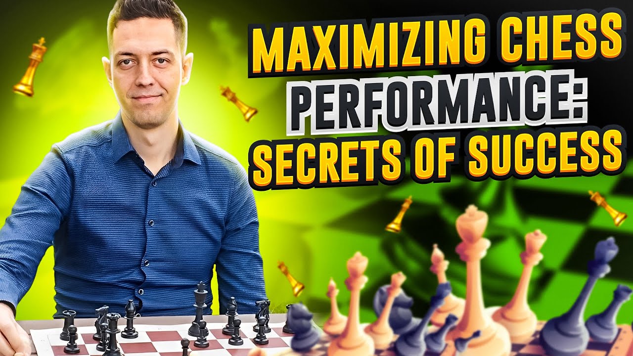 Maximizing Your Chess Performance: The Secrets of Successful Play