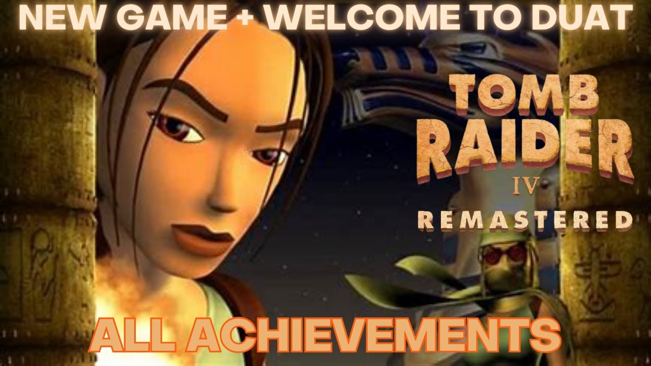 New Game+ Welcome To Duat. Tomb Raider 4 Remastered - Walk Through - All Achievements