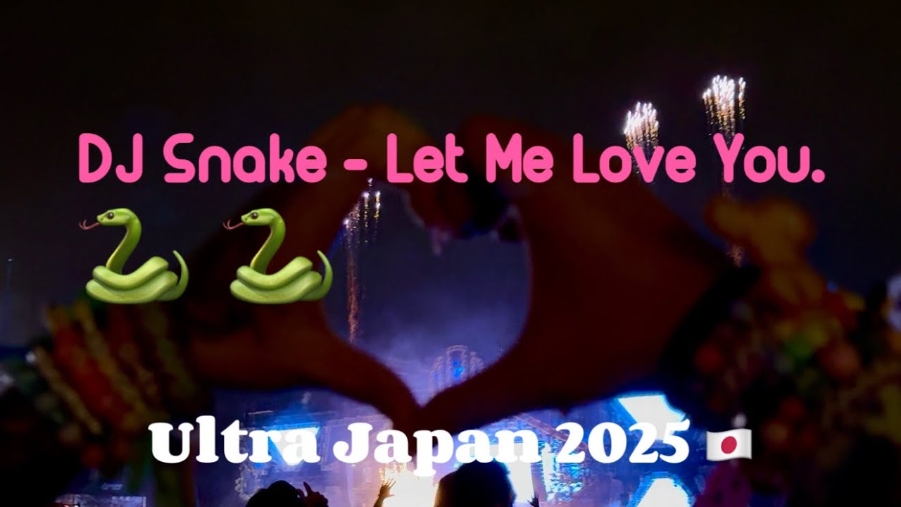LLR - DJ SNAKE - LET ME LOVE YOU - ULTRA JAPAN 2025.