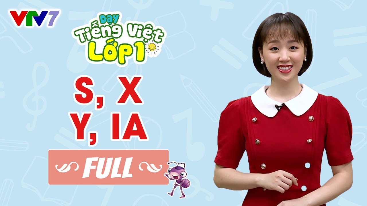 Bài 10 (FULL): Âm S, X, Y, IA | TIẾNG VIỆT 1 | VTV7