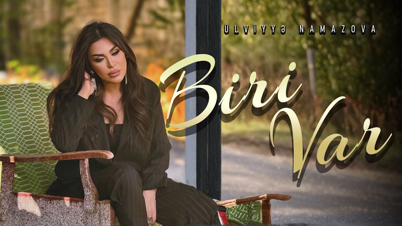 &Uuml;lviyyə Namazova - Biri Var (Official Music Video)