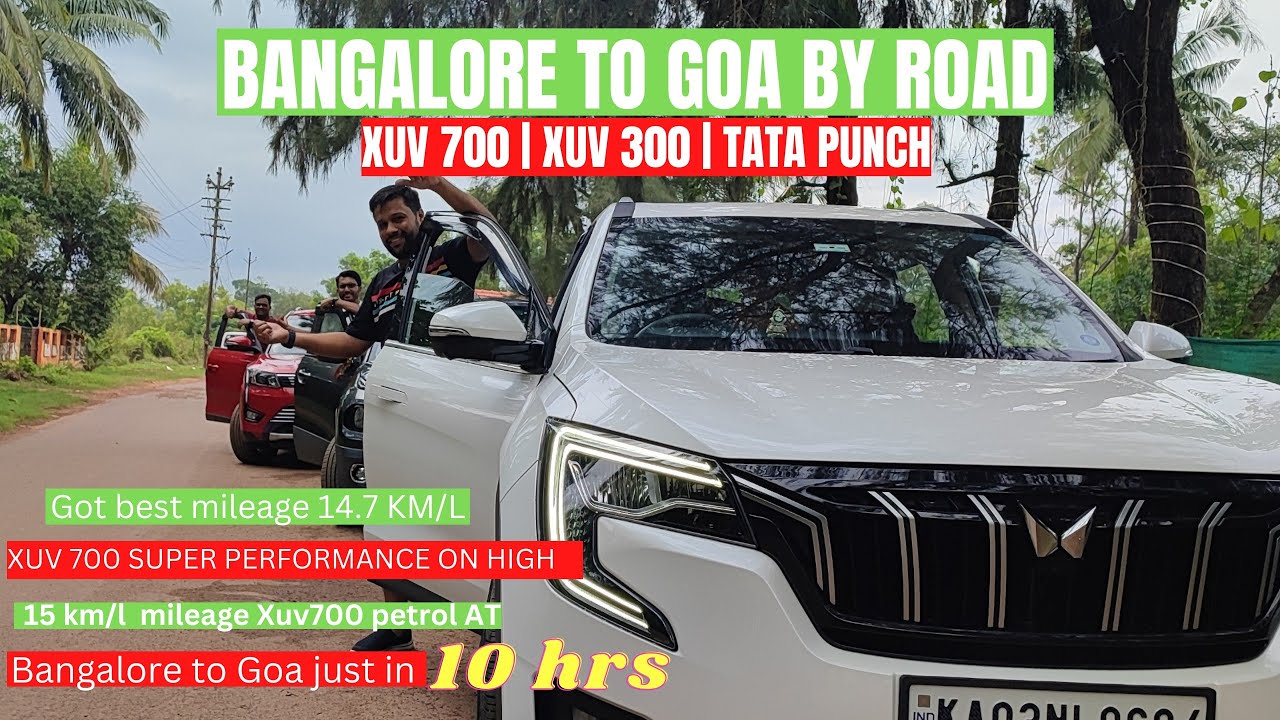 BANGALORE TO GOA ROAD TRIP| XUV700 ROAD TRIP| XUV700 DRIVE REVIEW/MILEAGE| TATA PUNCH | XUV 300
