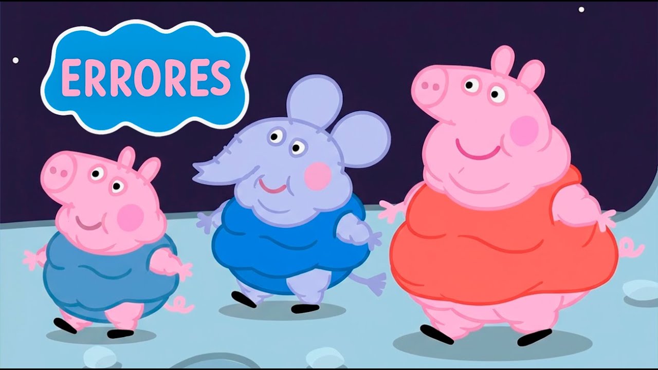 LOS PEORES ERRORES EN PEPPA
