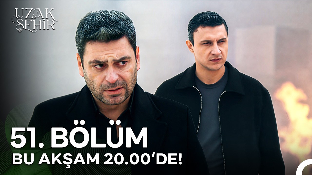 Uzak Şehir 51. Bölümü ile Bu Akşam 20.00'de!