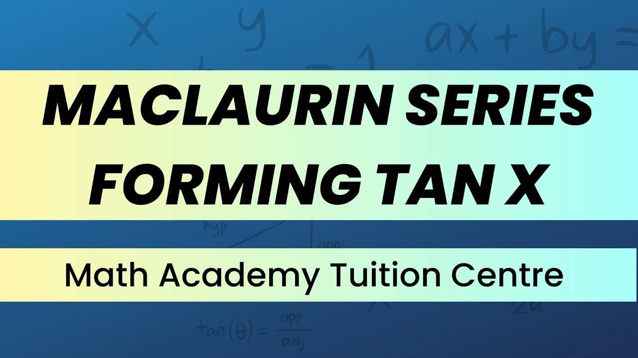 JC H2 Maths Tuition | Deriving tan x Maclaurin Series (Using MF27 Formula List)