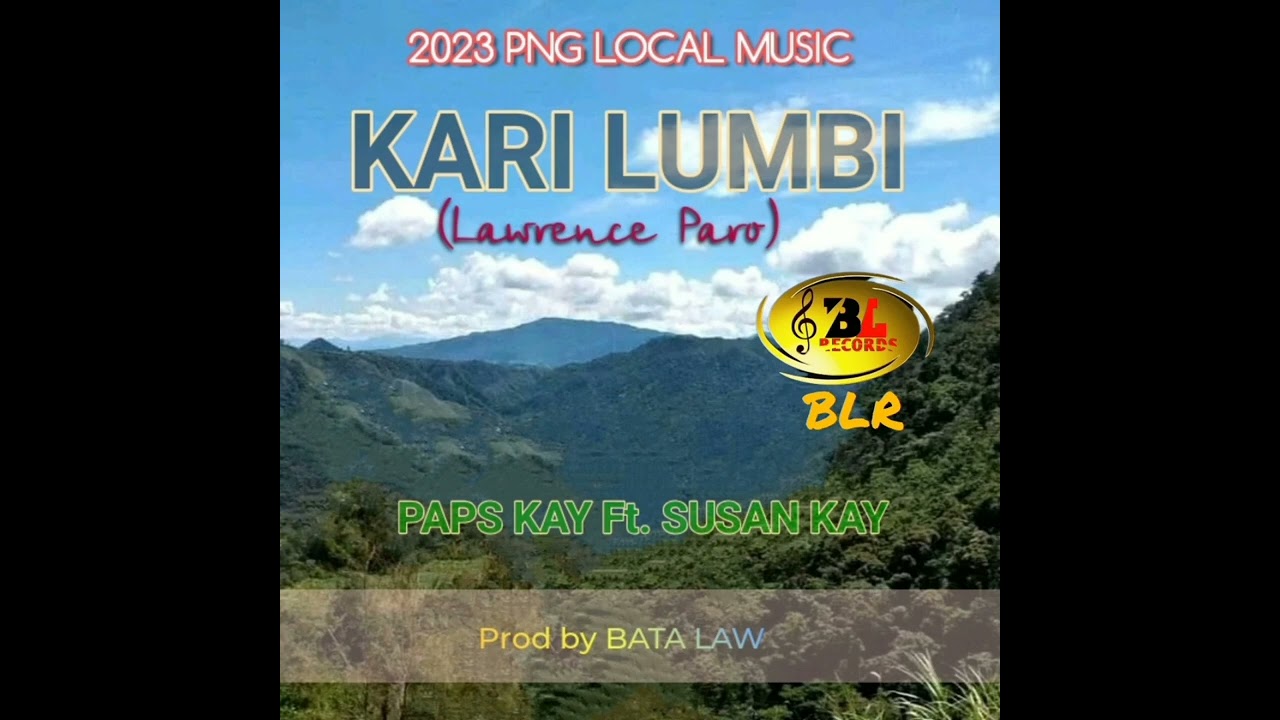 KARI LUMBI(Lawrence Paro)... PAPS KAY Ft. SUSAN KAY.... Prod by BATA LAW