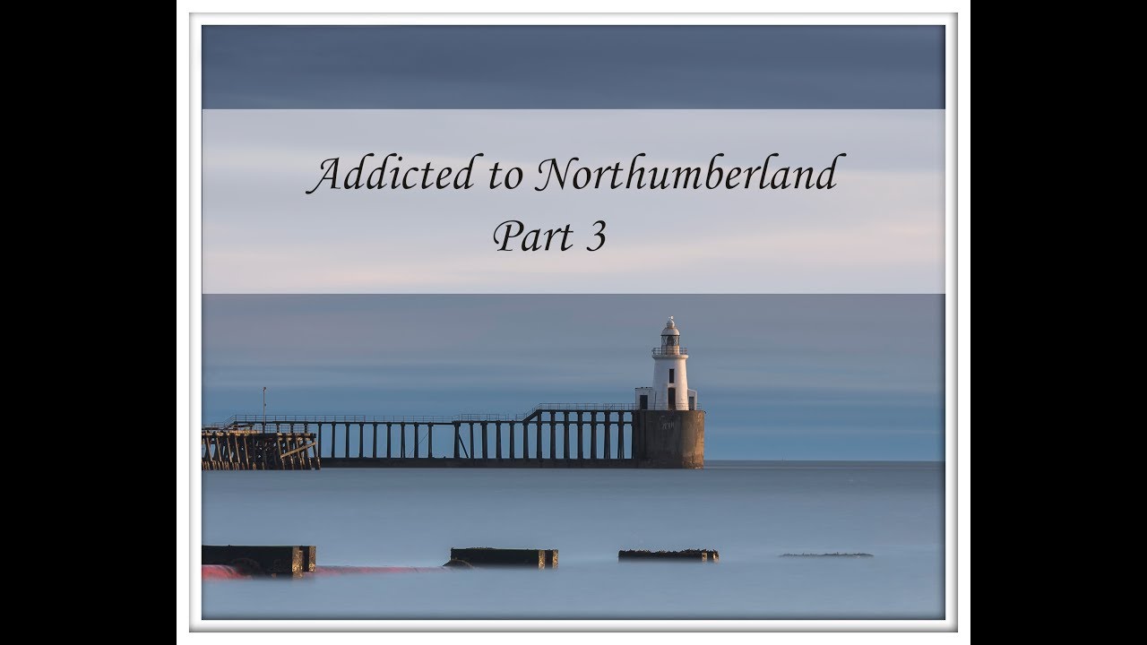 Landscape Photography | Addicted to Northumberland prt 3