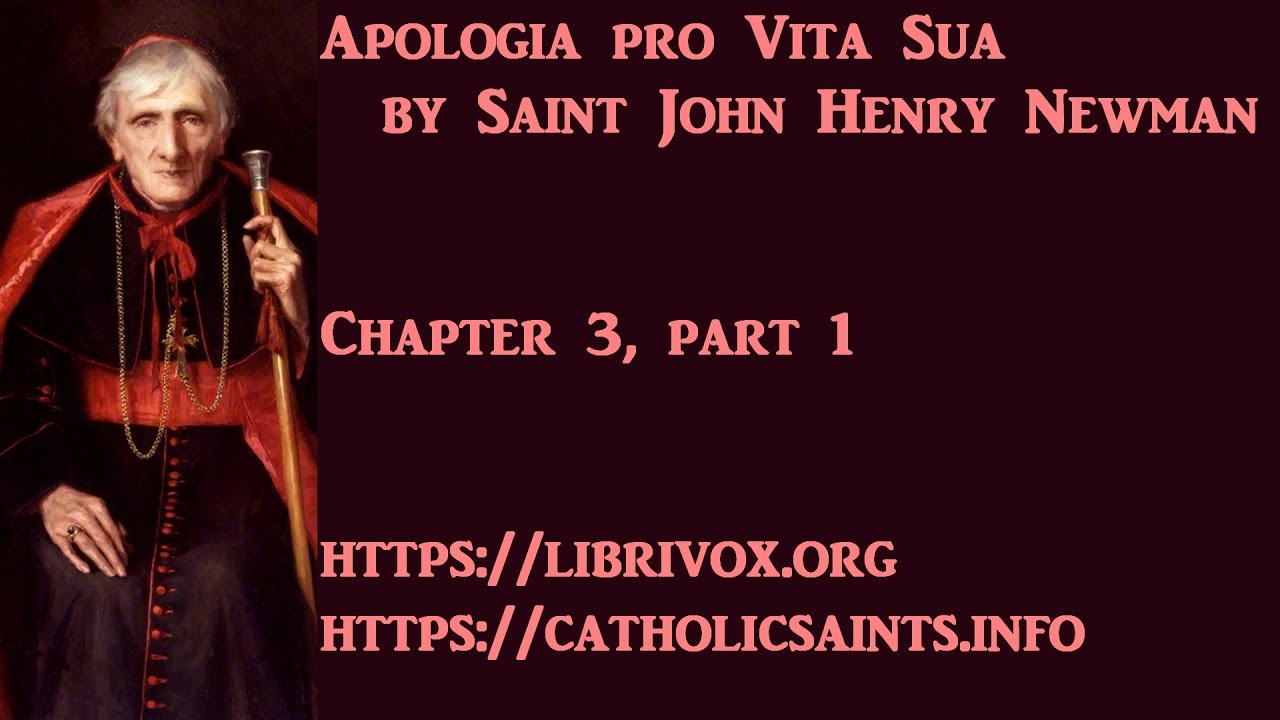 Apologia Pro Vita Sua, by Saint John Henry Newman, Chapter 3, part 1