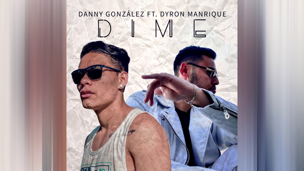 Dany González - Dime FT Dyron Manrique (Prod. By Raggamillo)