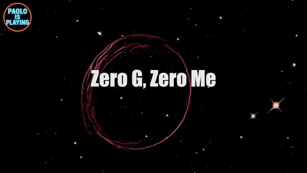 Zero G, Zero Me