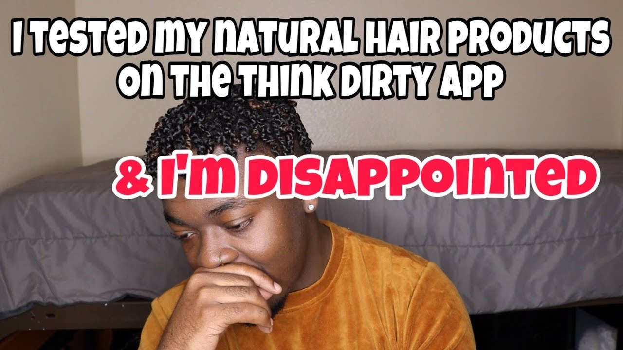 Testing Natural Hair Products On The Think Dirty App | Devacurl Scandal