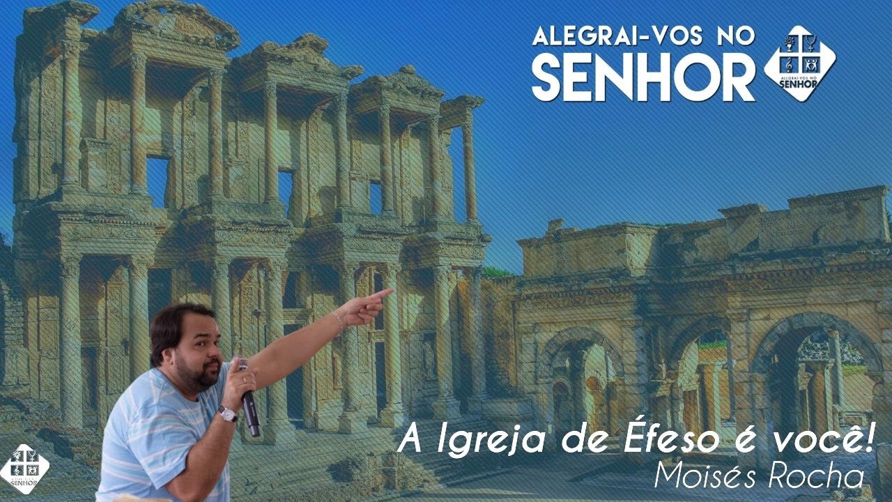 Moisés Rocha - A igreja de Éfeso é você!