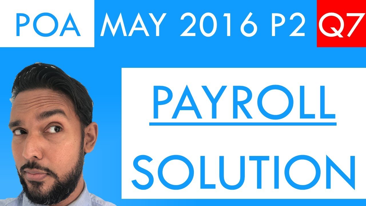 PoA - May 2016 P2 Q7 - Solution | Payroll