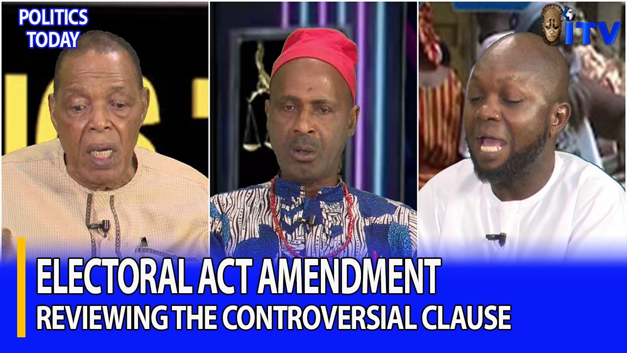 Electoral Act Amendment: Reviewing The Controversial Clause | POLITICS TODAY