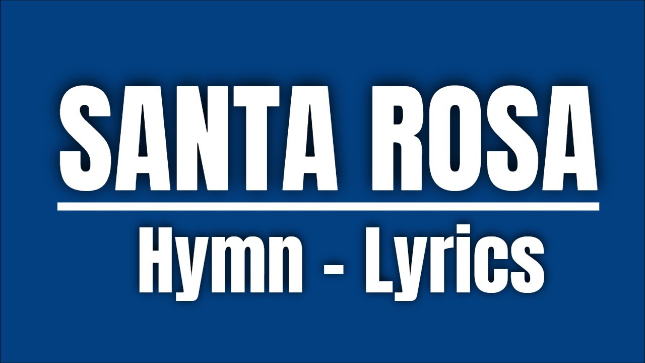 Santa Rosa Hymn - Lyrics | Las Tv