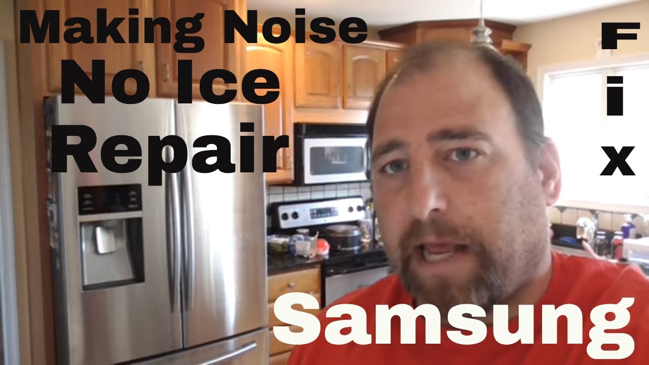Samsung Refrigerator Fan Noise, No Ice, Repair Fix