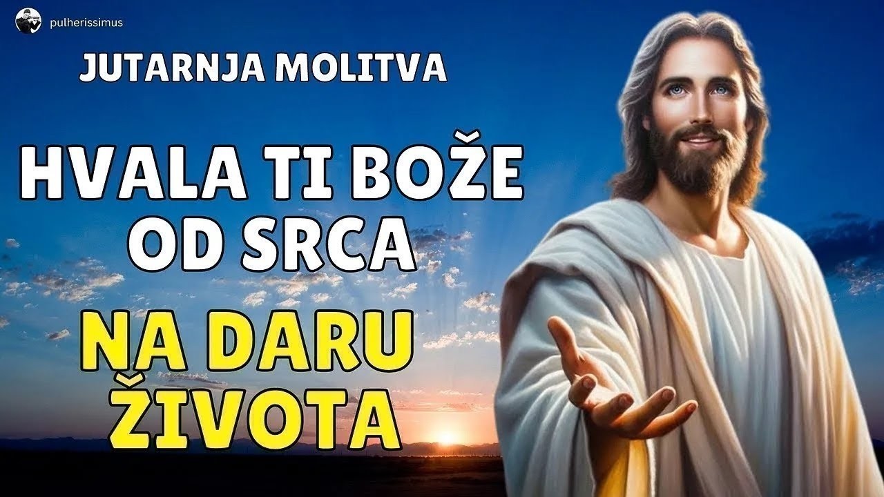 JUTARNJA MOLITVA -  I OVAJ DAN JE BOŽE TVOJ VELIKI DAR KOJI SI MI UDIJELIO