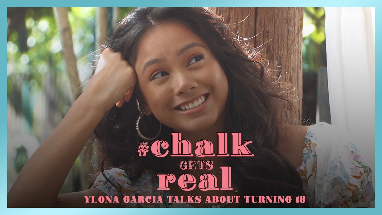 Ylona Garcia Talks About Turning 18 | #ChalkGetsReal