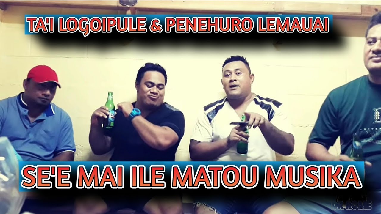 SE'E MAI ILE MATOU MUSIKA - Ta'i Logoipule ft Penehuro Lemauai - Dr. Rome Production