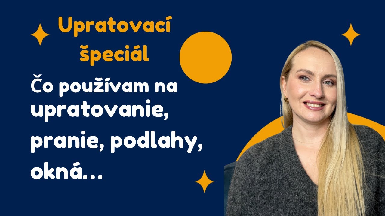 Upratovací špeciál - čo používam na upratovanie, pranie, podlahy, okná...