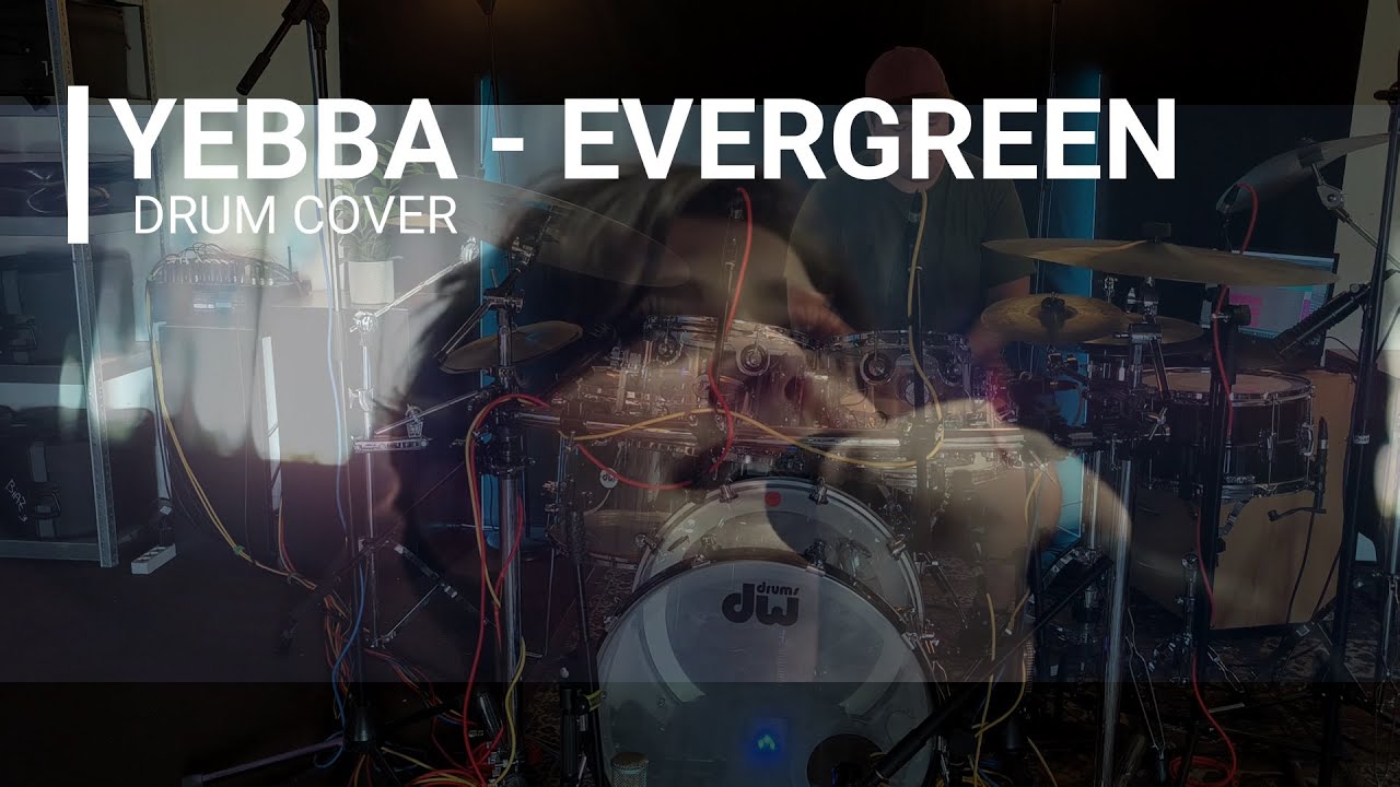 YEBBA - EVERGREEN (Drum Cover)