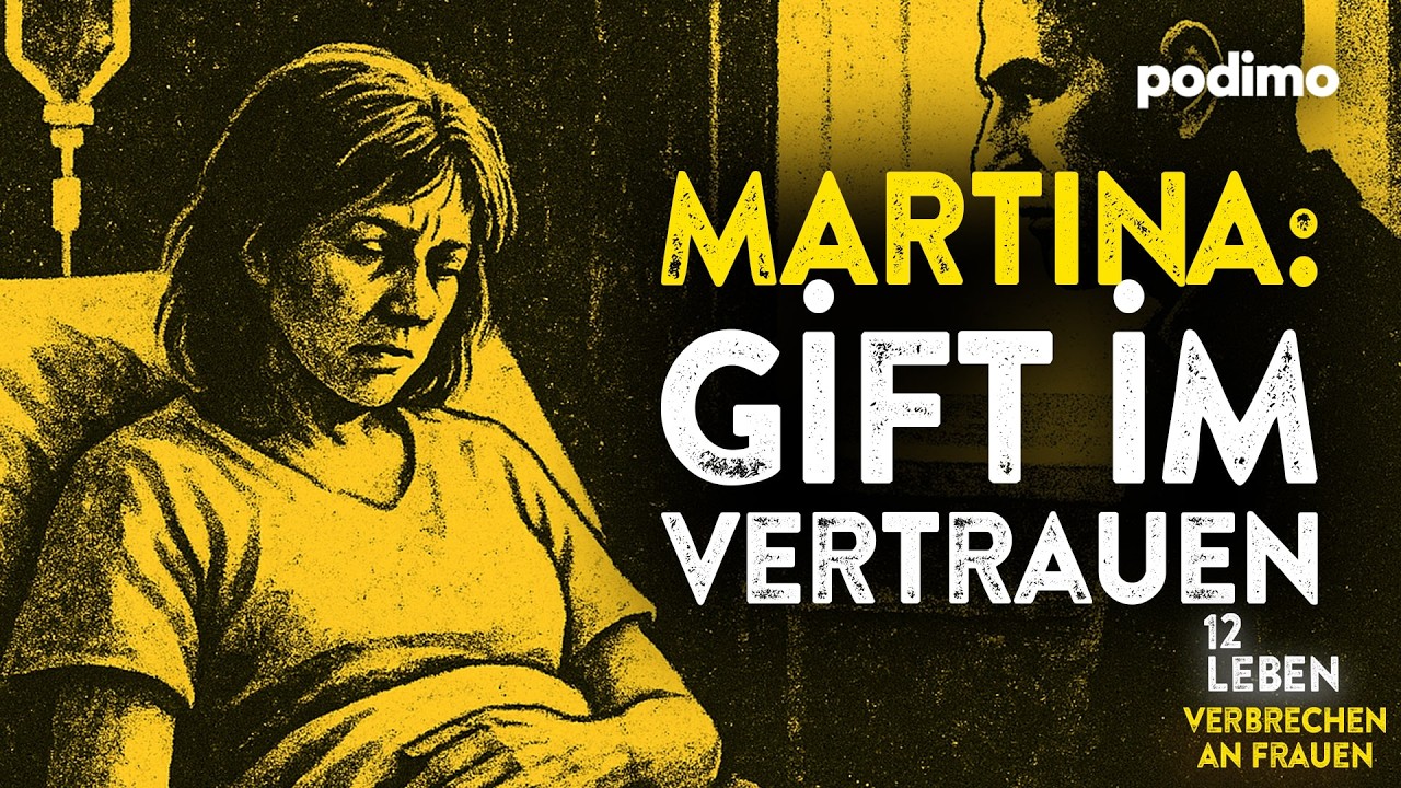 Martina: Gift im Vertrauen | 12 Leben – Verbrechen an Frauen | Podimo True Crime