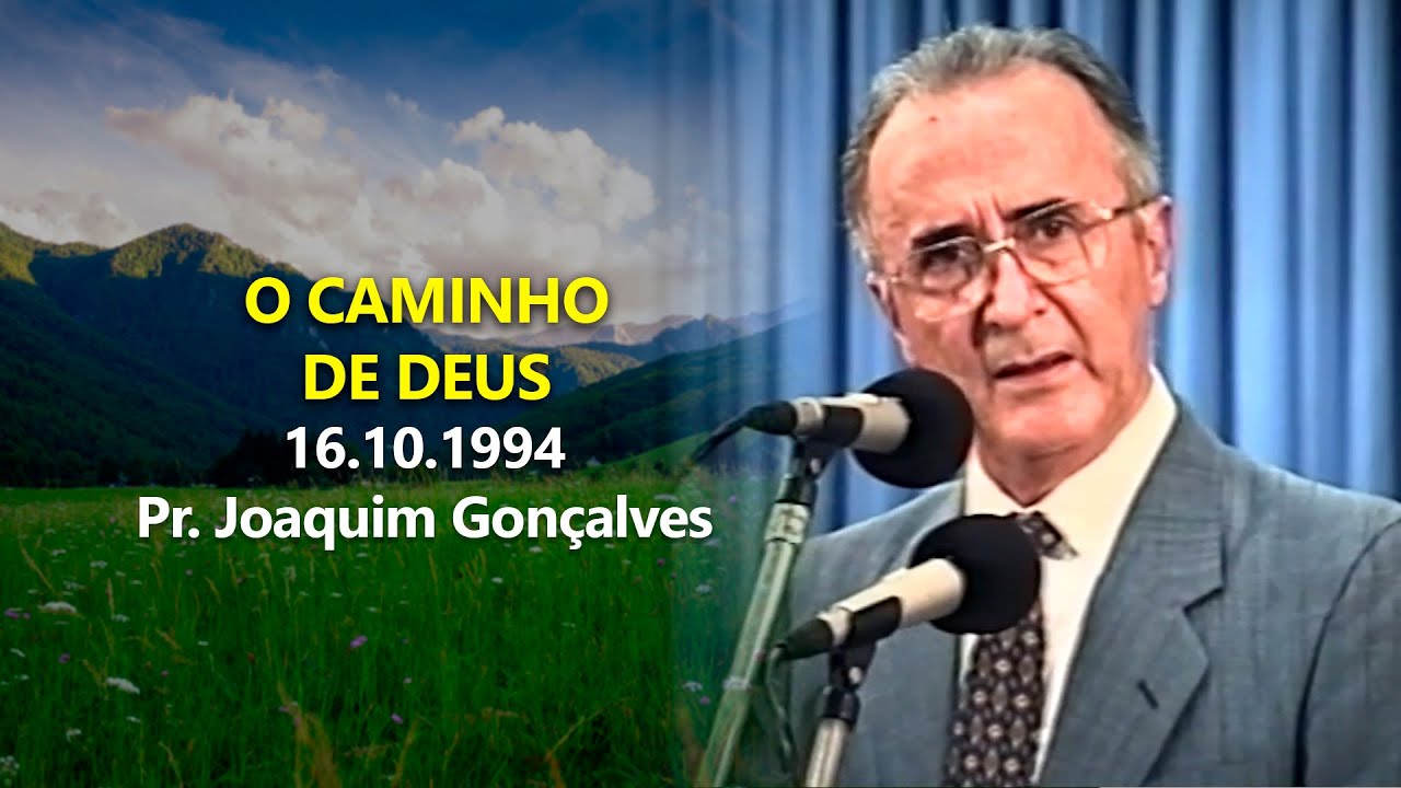 16.10.1994 - O Caminho de Deus - Pr. Joaquim Gonçalves