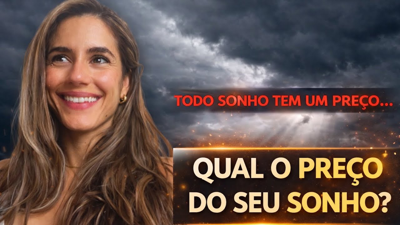Todo SONHO tem um PREÇO. Você está disposta a pagar?