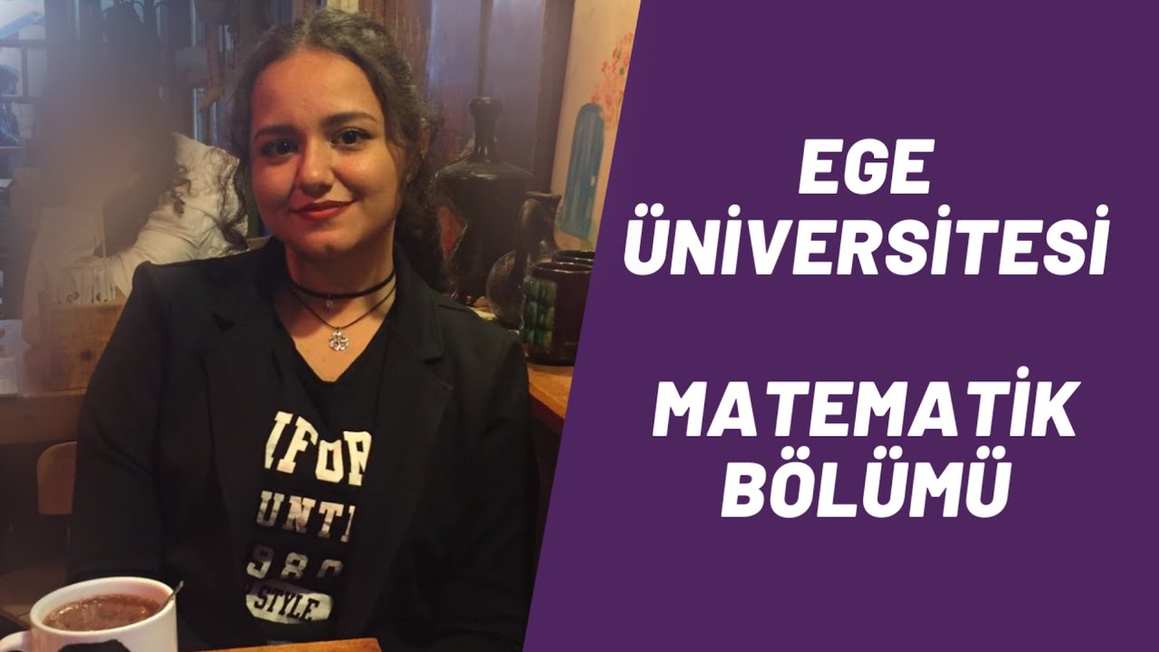 - ÇENEÇENE - Matematik Bölümü Nasıl? / Ege Üniversitesi (Röportaj)