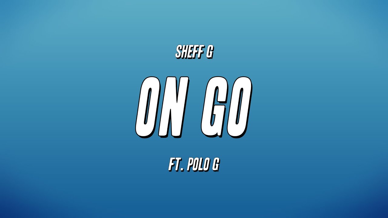 Sheff G - On Go ft. Polo G (Lyrics)