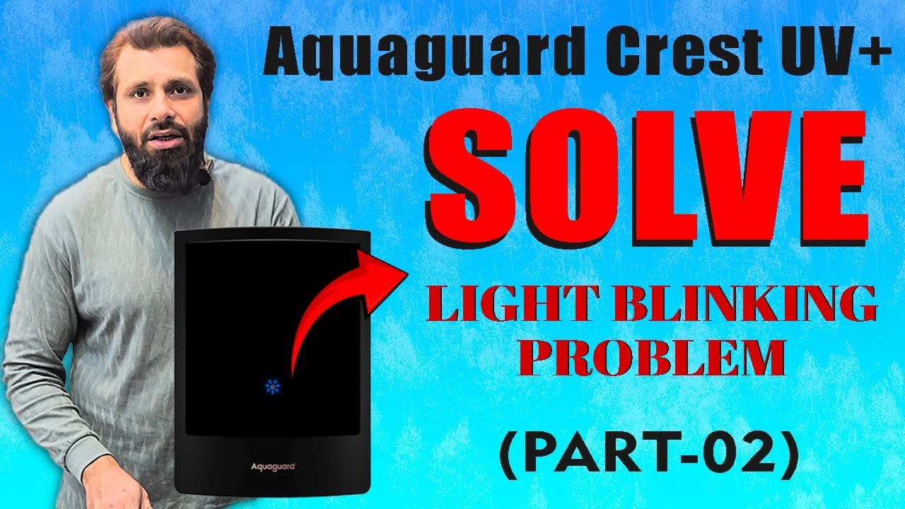 Aquaguard Crest UV Light Blinking Solution Part 2 | Filter Replacement After Bypass