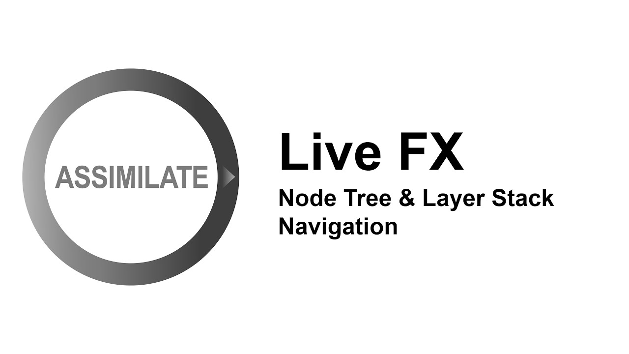 Assimilate Live FX: Node Tree and Layer Stack Navigation