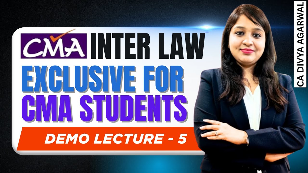 CMA INTER LAW CLASSES | DEMO LECTURE 5 | BY DIVYA AGARWAL | EXCLUSIVE FOR CMA INTER STUDENTS