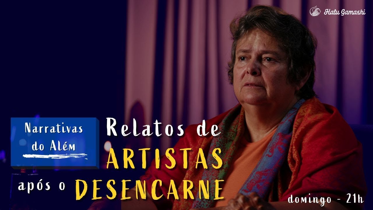 Relatos de ARTISTAS após o Desencarne - Narrativas do Além -  31/07 21h00