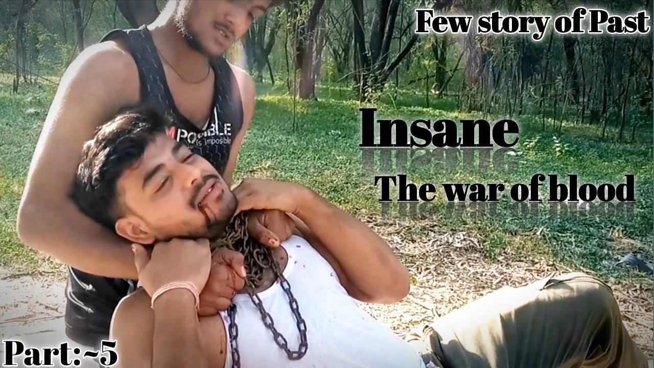 Insane:-The war of blood  || part:-5(few story of past) #action #insane #tkcreation #actionmovies