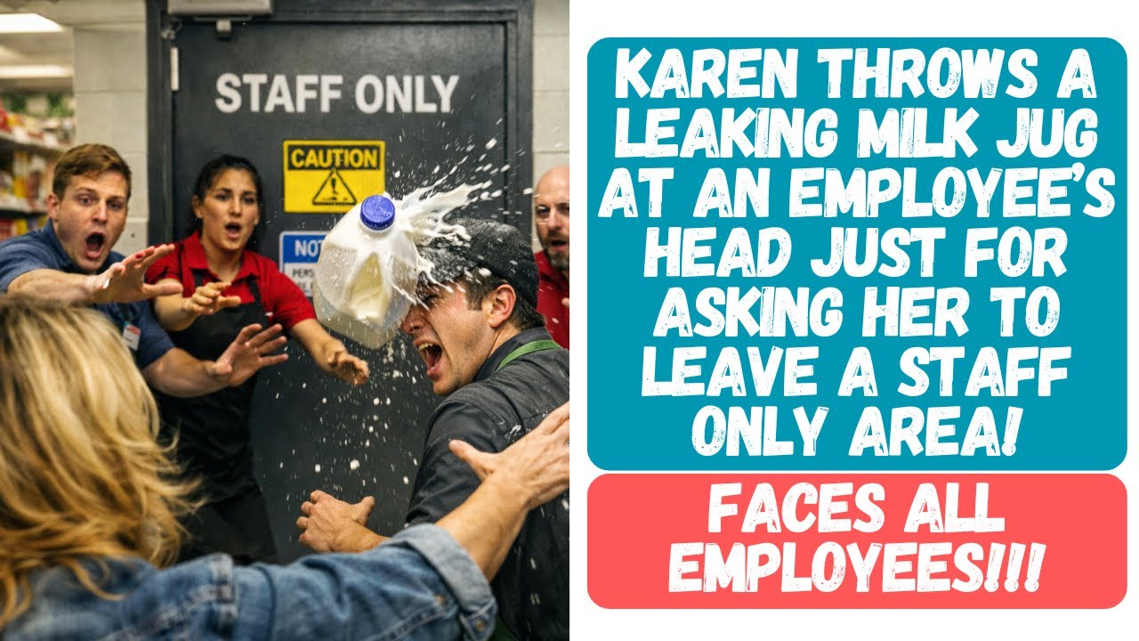 KAREN THROWS A LEAKING MILK JUG AT AN EMPLOYEE’S HEAD JUST FOR ASKING HER TO LEAVE A STAFF ONLY AREA