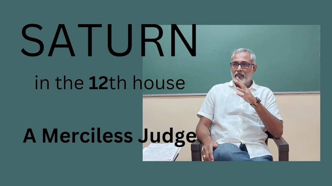 Class - 282 // Saturn in the 12th from Ascendant - A Merciless Judge