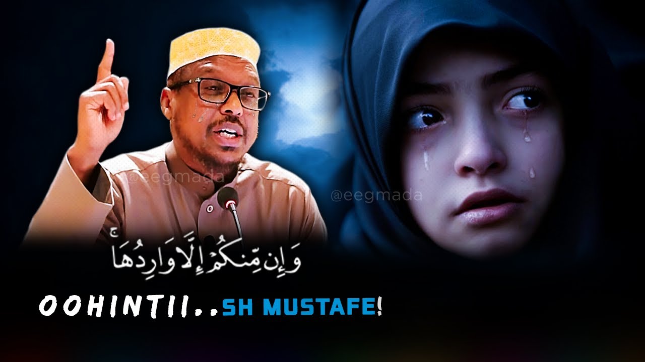 Muxaadaro ka oohisay Sheekh Mustafe😢 | Cabsida Alle iyo Rajeynta Naxaristiisa