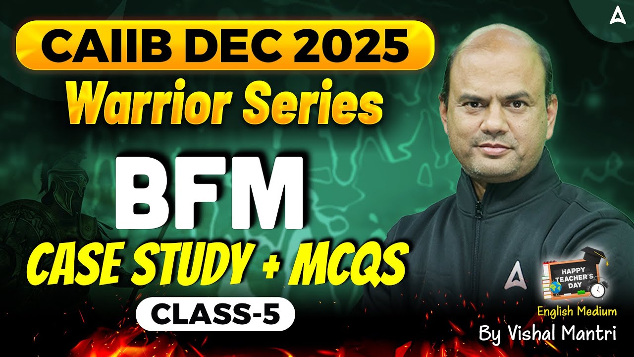 Warrior Series | CAIIB Dec 2025 | BFM | CASE Study + MCQs | Class 5 | Vishal Mantri