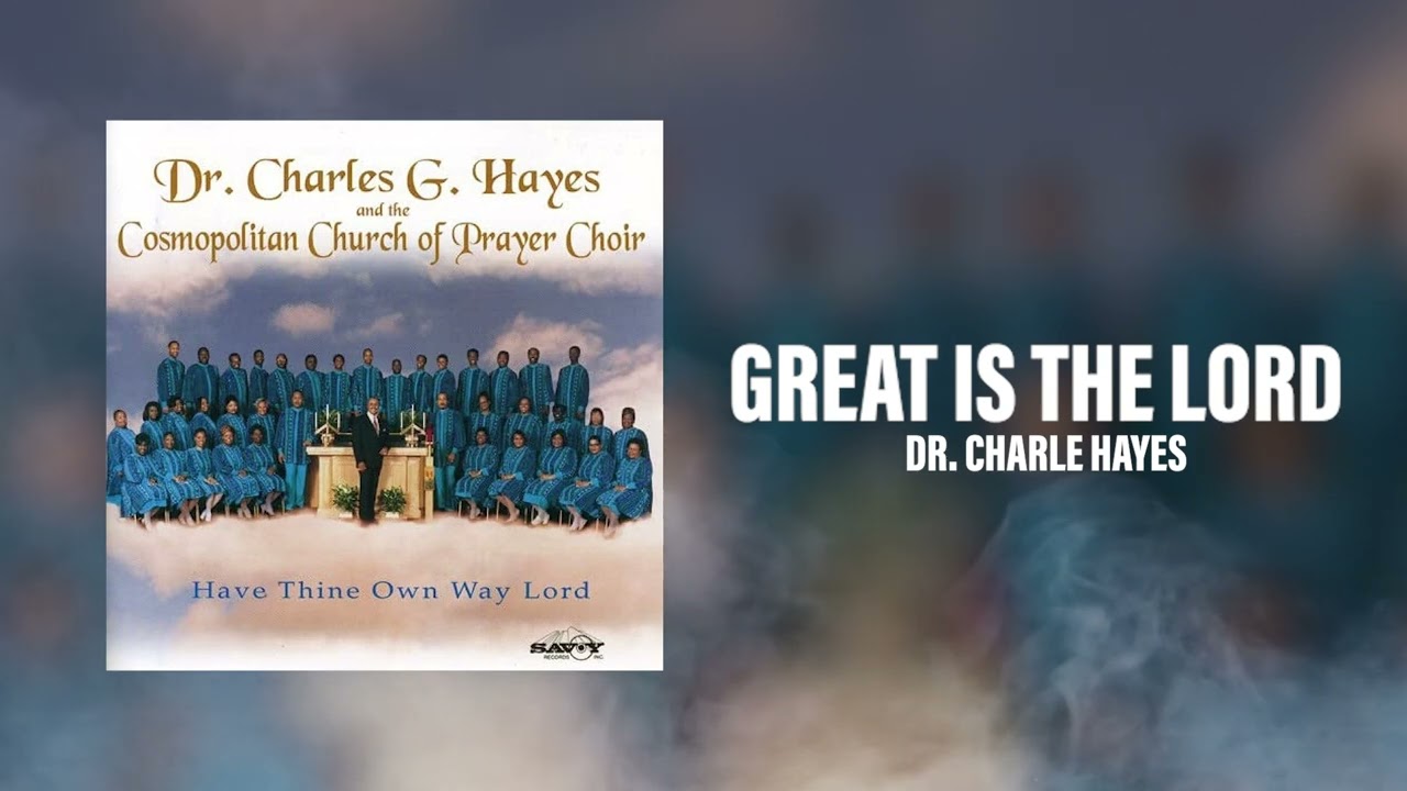 Dr. Charles G. Hayes & The Cosmopolitan Church Of Prayer - Great Is The Lord