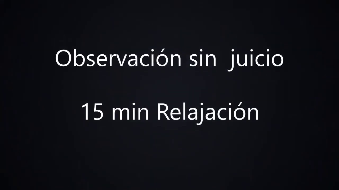 Meditacion de observaci&oacute;n sin juicio || 15 min