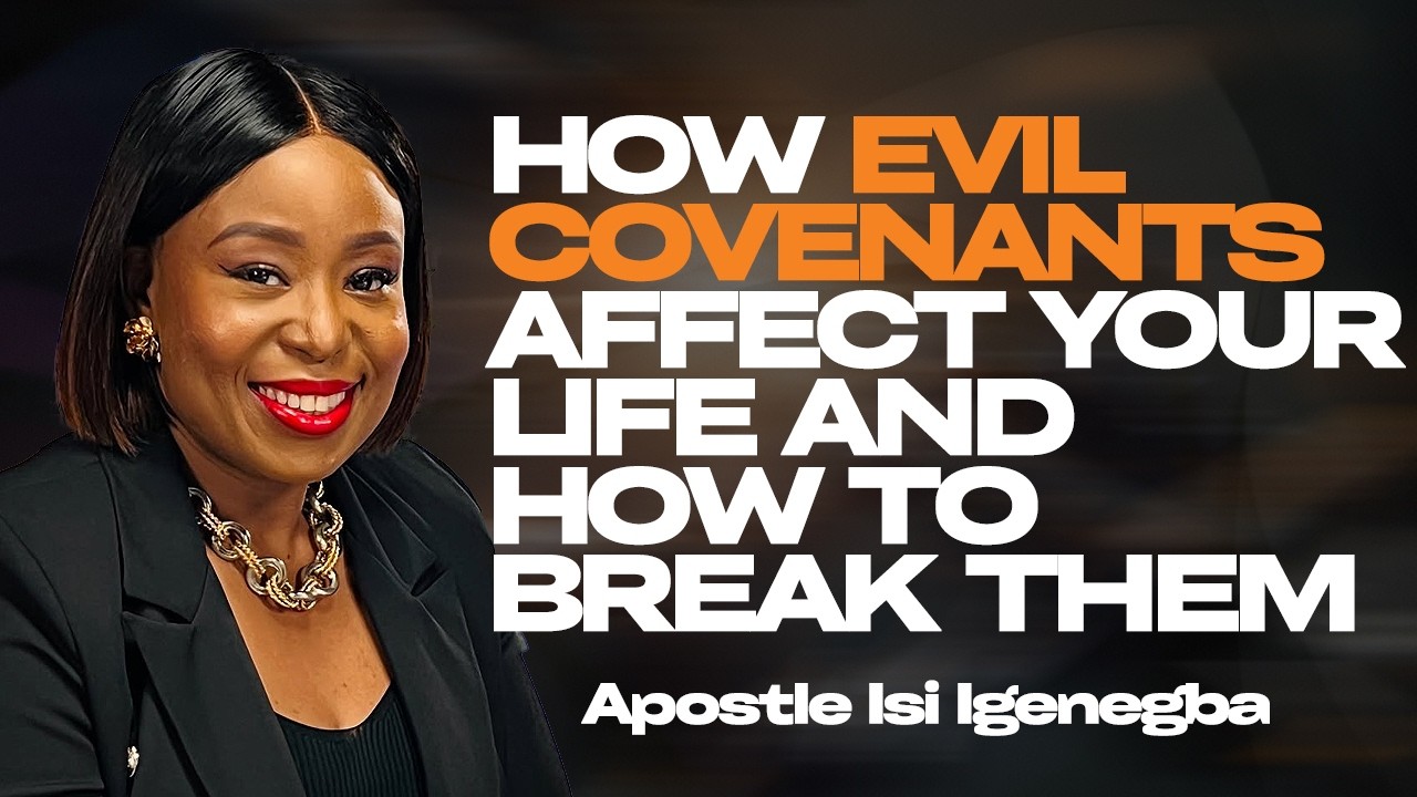 BREAKING EVIL COVENANTS: HOW TO TAKE BACK YOUR SOUL FROM EVIL COVENANT |APOSTLE ISI IGENEGBA