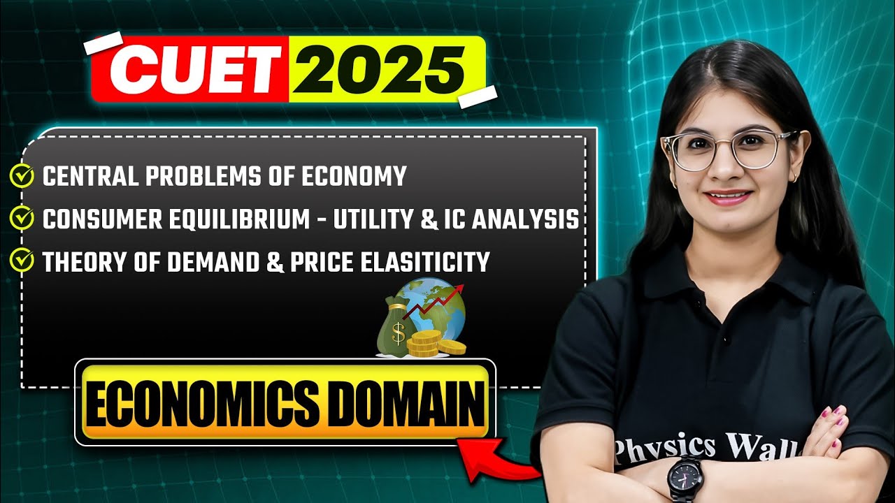 CUET 2025 Central Problems of Economy, Consumer Equilibrium Utility & IC Analysis, Theory of Demand