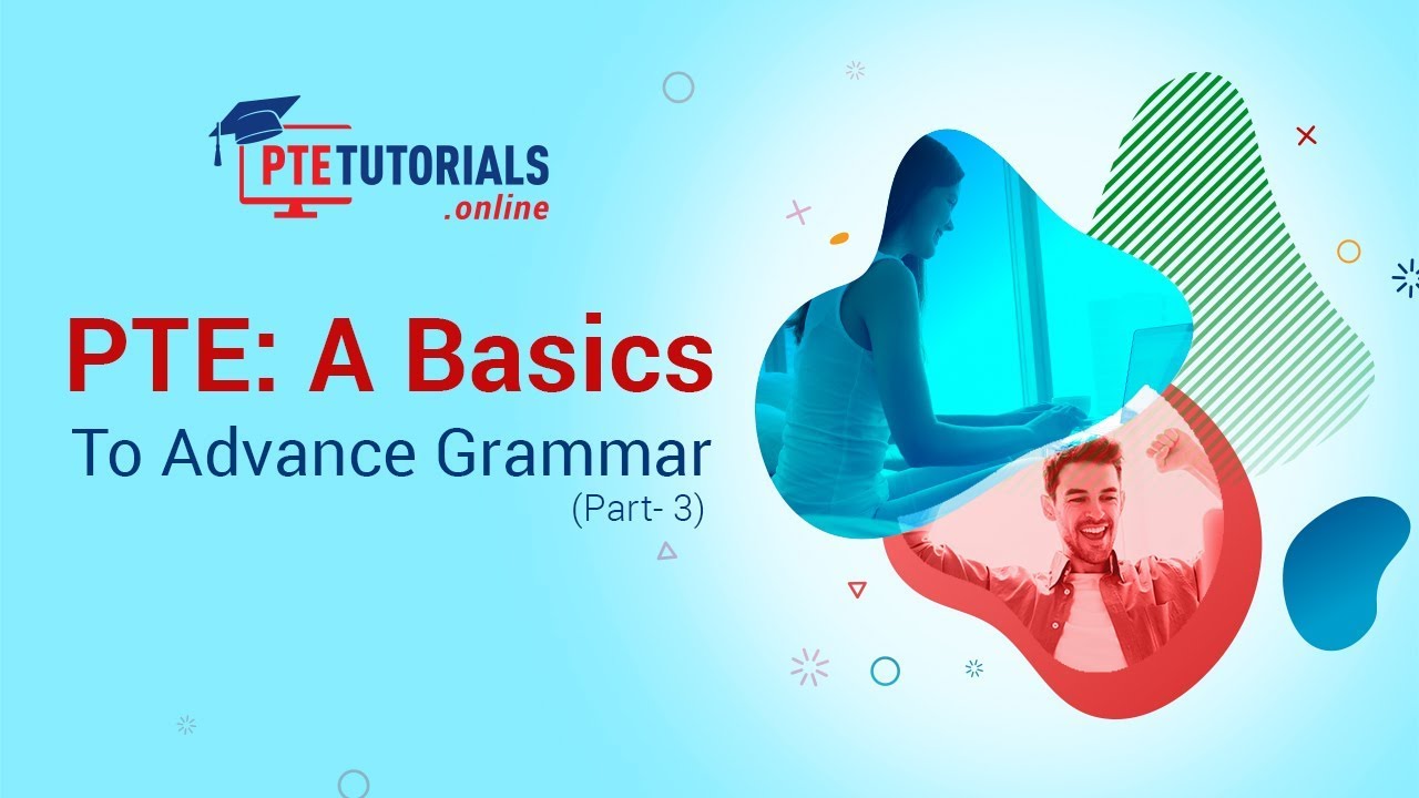 PTE:A Basics To Advance Grammar (Part- 3)